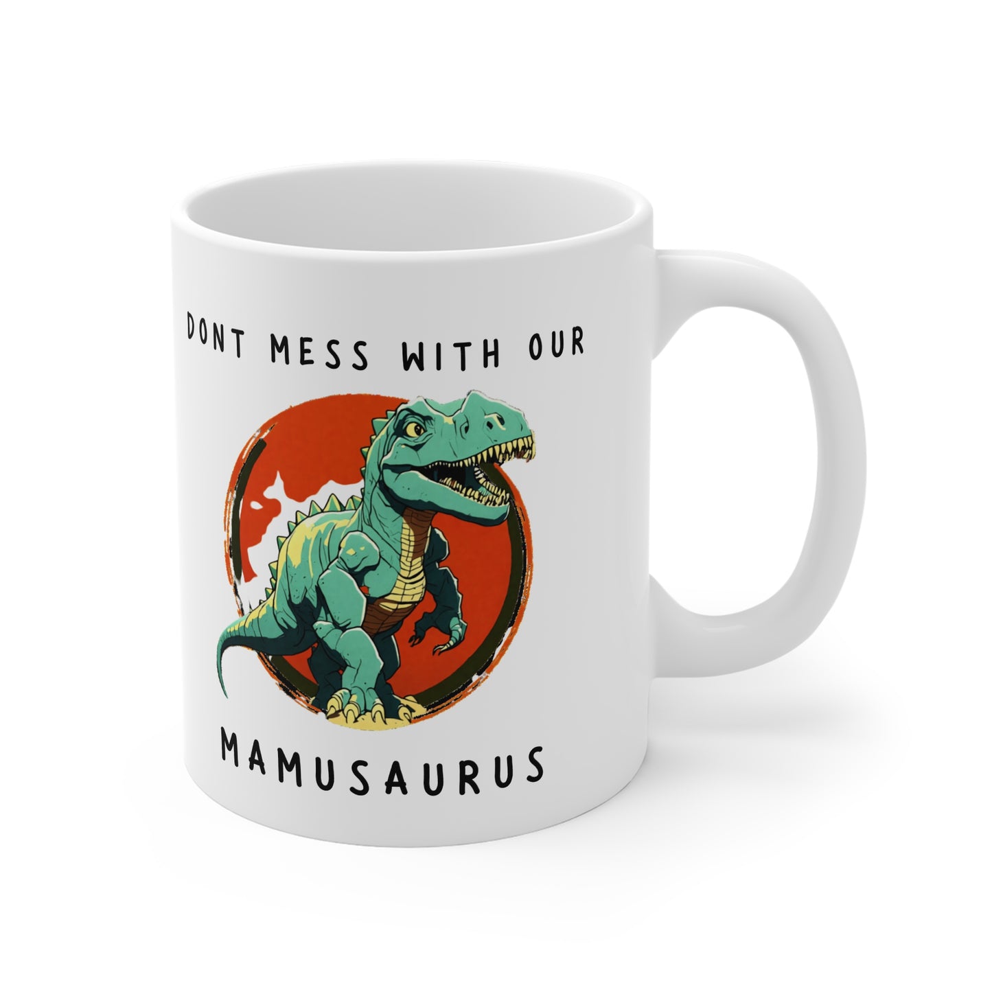 Don't Mess with our Mamusaurus Mug