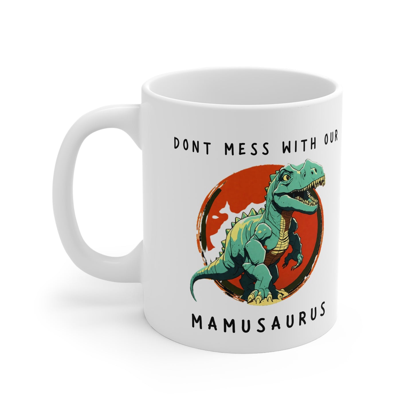 Don't Mess with our Mamusaurus Mug